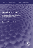 Learning to Live: Understanding the Child from Birth to Adolescence