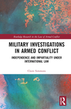 Military Investigations in Armed Conflict: Independence and Impartiality under International Law