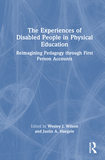 The Experiences of Disabled People in Physical Education: Reimagining Pedagogy through First Person Accounts