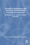 Formative Assessment and Feedback in Post-Digital Learning Environments: Disciplinary Case Studies in Higher Education