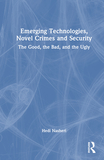 Emerging Technologies, Novel Crimes, and Security: The Good, the Bad, and the Ugly