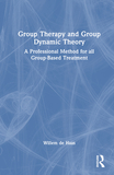 Group Therapy and Group Dynamic Theory: A Professional Method for all Group-Based Treatment