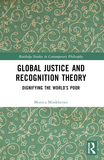 Global Justice and Recognition Theory: Dignifying the World?s Poor