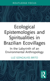 Ecological Epistemologies and Spiritualities in Brazilian Ecovillages: In the Labyrinth of an Environmental Anthropology