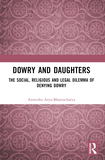 Dowry and Daughters: The Social, Religious and Legal Dilemma of Denying Dowry