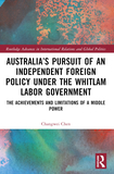 Australia?s Pursuit of an Independent Foreign Policy under the Whitlam Labor Government: The Achievements and Limitations of a Middle Power