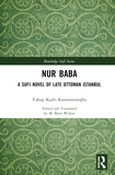 Nur Baba: A Sufi Novel of Late Ottoman Istanbul