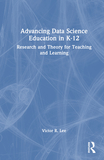 Advancing Data Science Education in K-12: Foundations, Research, and Innovations