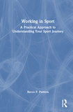 Working in Sport: A Practical Approach to Understanding Your Sport Journey