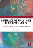 Governance and Public Space in the Australian City: Negotiating Public Order in Brisbane, 1875-1914