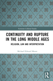 Continuity and Rupture in the Long Middle Ages: Religion, Law and Interpretation