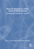 Ways of Thinking in STEM-based Problem Solving: Teaching and Learning in a New Era