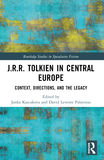 J.R.R. Tolkien in Central Europe: Context, Directions, and the Legacy