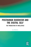 Posthuman Buddhism and the Digital Self: The Production of Dwellspace