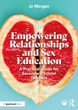 Empowering Relationships and Sex Education: A Practical Guide for Secondary School Teachers