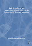 Talk Behavior to Me: The Routledge Dictionary of the Top 150 Behavior Analytic Terms and Translations