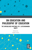 On Education and the Philosophy of Education: The Unpublished Writings of K. Satchidananda Murty