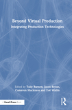 Beyond Virtual Production: Integrating Production Technologies