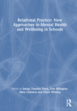 Relational Practice: New Approaches to Mental Health and Wellbeing in Schools