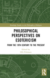 Philosophical Perspectives on Esotericism: From the 19th Century to the Present