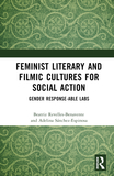 Feminist Literary and Filmic Cultures for Social Action: Gender Response-able Labs