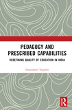 Pedagogy and Prescribed Capabilities: Redefining Quality of Education in India