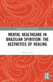 Mental Healthcare in Brazilian Spiritism: The Aesthetics of Healing