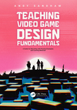 Teaching Video Game Design Fundamentals: A Guide for Educating with Practical Examples and Learning Materials