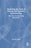 Mastering the Craft of Diverse and Inclusive Screenwriting: Find Your Screenwriting Superpower