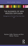 The Business of New Process Diffusion: Management of the Early Float Glass Start-ups