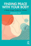 Finding Peace with Your Body: A Body Image Guide for Women