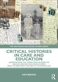 Critical Histories in Care and Education: Understanding the Connections Between the English Care and Education Systems from the Nineteenth Century to the Present Day