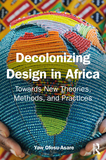 Decolonising Design in Africa: Towards New Theories, Methods, and Practices