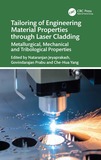 Tailoring of Engineering Material Properties through Laser Cladding: Metallurgical, Mechanical and Tribological Properties