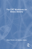 The CBT Workbook for Illness Anxiety