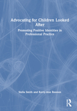 Advocating for Children Looked After: Promoting Positive Identities in Professional Practice