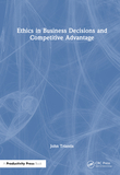 Ethics in Business Decisions and Competitive Advantage