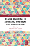 Design Discourse in Abrahamic Traditions: History, Metaphysics, and Science