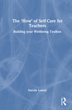 The ?How? of Self-Care for Teachers: Building your Wellbeing Toolbox