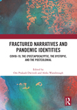 Fractured Narratives and Pandemic Identities: COVID-19, the (Post)Apocalyptic, the Dystopic, and the Postcolonial