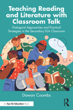 Teaching Reading and Literature with Classroom Talk: Dialogical Approaches and Practical Strategies in the Secondary ELA Classroom