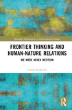 Frontier Thinking and Human-Nature Relations: We Were Never Western