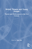 British Theatre and Young People: Theory and Performance in the 21st Century