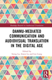 Danmu-mediated Communication and Audiovisual Translation in the Digital Age