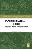 Platform Neutrality Rights: AI Censors and the Future of Freedom