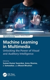 Machine Learning in Multimedia: Unlocking the Power of Visual and Auditory Intelligence