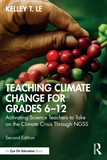 Teaching Climate Change for Grades 6?12: Activating Science Teachers to Take on the Climate Crisis Through NGSS