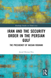 Iran and the Security Order in the Persian Gulf: The Presidency of Hassan Rouhani