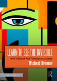 Learn to See the Invisible: How to Unlock Your Potential as a Leader