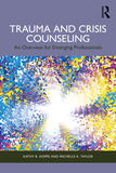 Trauma and Crisis Counseling: An Overview for Emerging Professionals